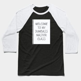 Dumbass Master Class Baseball T-Shirt